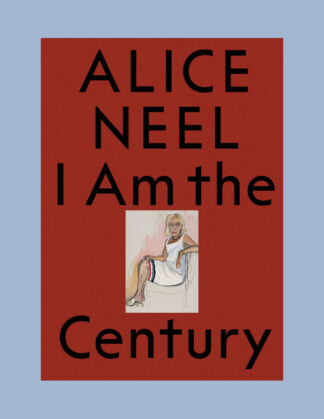 Alice Neel: I Am the Century