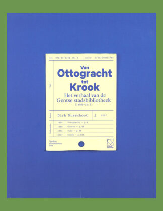 Van Ottogracht tot Krook: Het verhaal van de Gentse stadsbibliotheek (1804-2017)