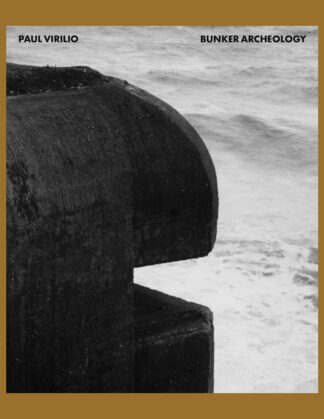 Paul Virilio: Bunker Archeology