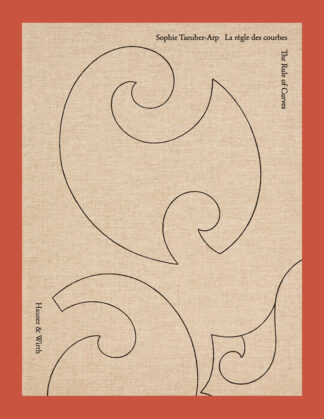 Sophie Taeuber-Arp: La règle des courbes / The Rule of Curves