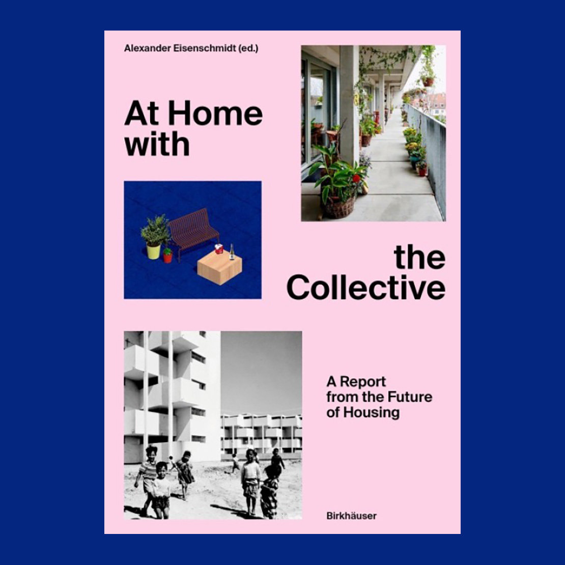 At Home with the Collective: A Report from the Future of Housing