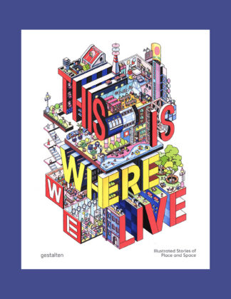 This Is Where We Live: Illustrated Stories of Place and Space