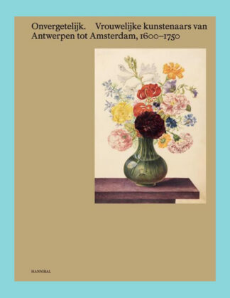 Onvergetelijk: Vrouwelijke kunstenaars van Antwerpen tot Amsterdam, 1600–1750 (MSK Gent)