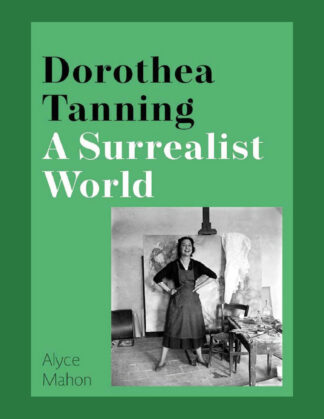 Dorothea Tanning: A Surrealist World