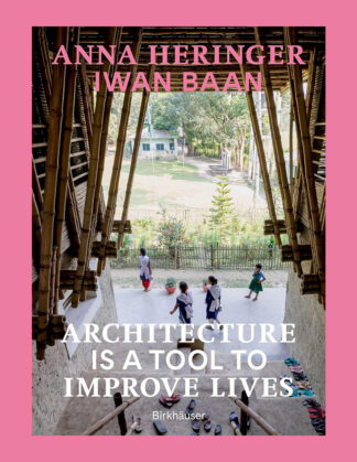 Anna Heringer & Iwan Baan: Architecture Is a Tool to Improve Lives