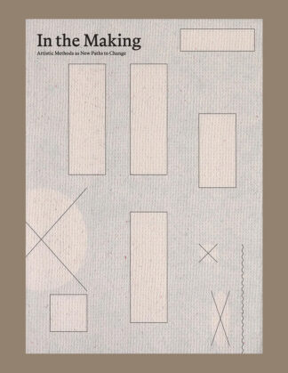 In the Making: Artistic Methods as New Paths to Change