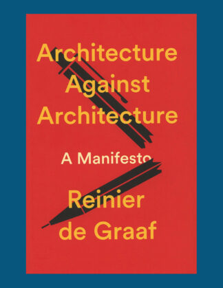 Architecture Against Architecture: A Manifesto