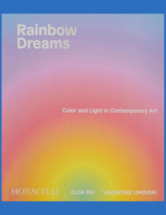 Rainbow Dreams: Color and Light in Contemporary Art