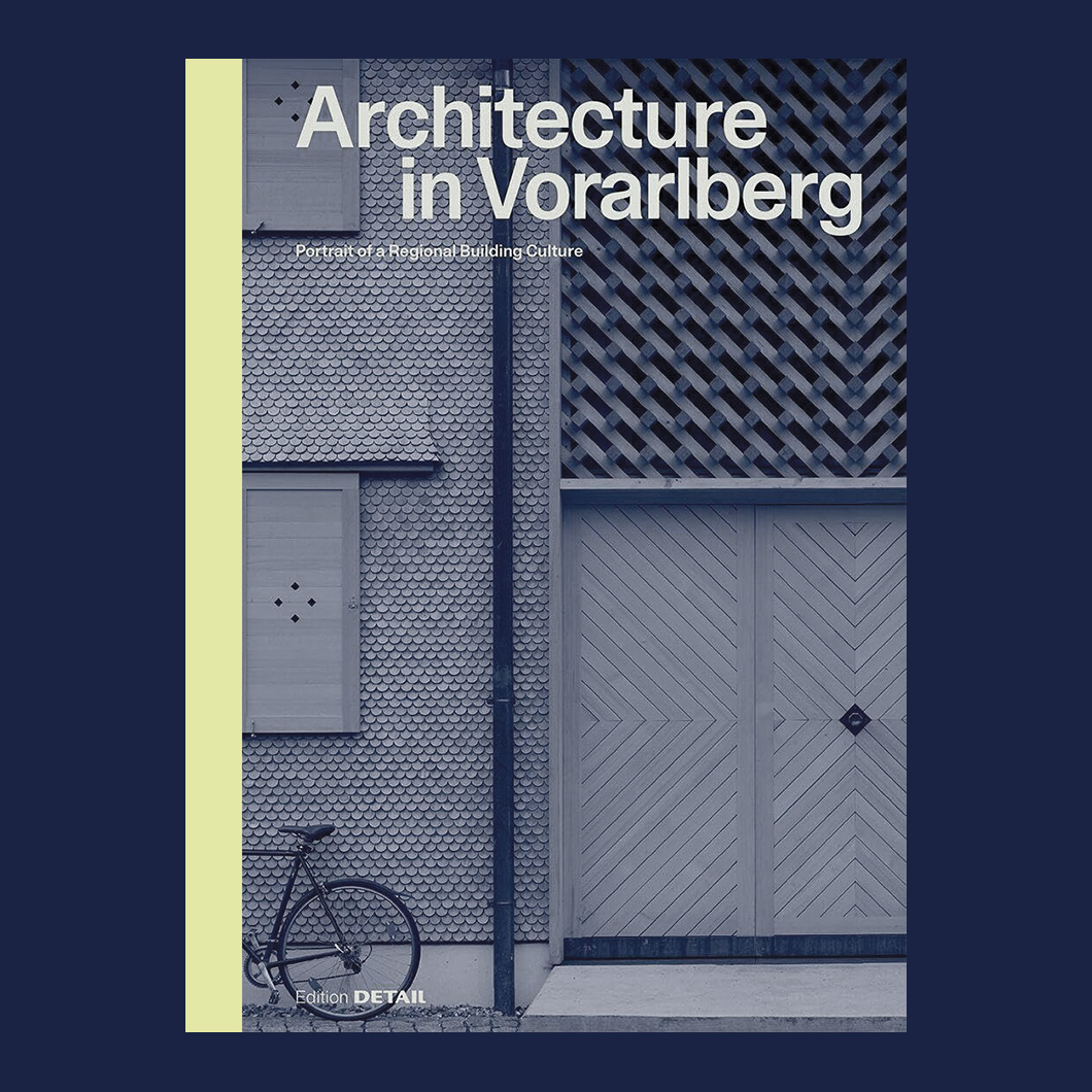 Architecture in Vorarlberg: Portrait of a Regional Building Culture