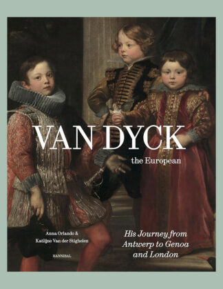 Van Dyck, the European: His Journey from Antwerp to Genoa and London