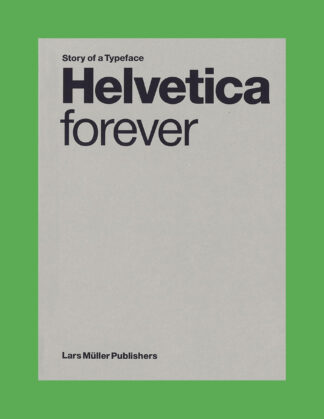 Helvetica Forever: Story of a Typeface