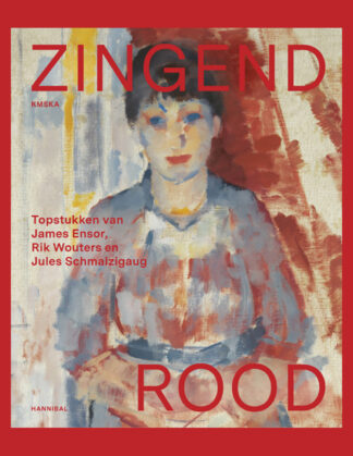 Zingend rood: Topstukken van James Ensor, Rik Wouters en Jules Schmalzigaug (KMSKA)