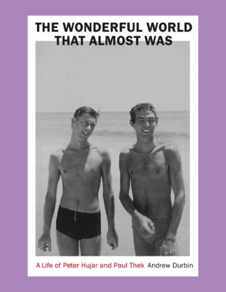 The Wonderful World that Almost Was: A Life of Peter Hujar and Paul Thek