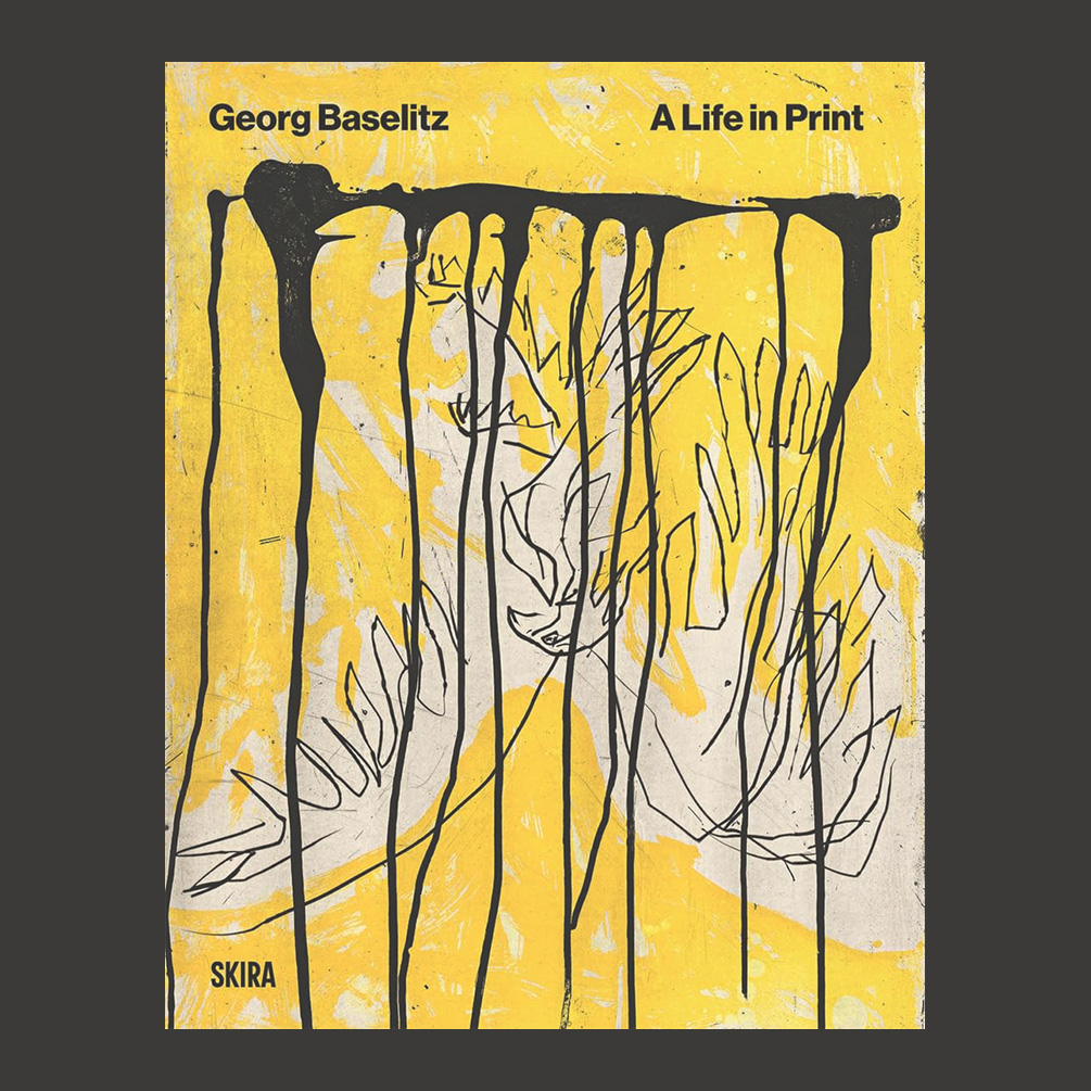 Georg Baselitz: A Life in Print