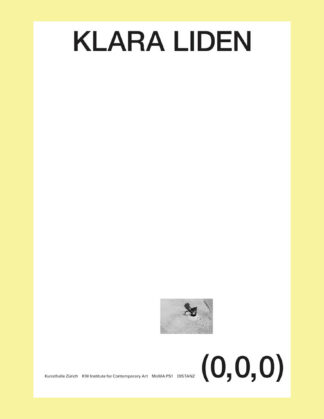 Klara Lidén: (0,0,0) (Kunsthalle Zürich, KW Institute for Contemporary Art, MoMA PS1)