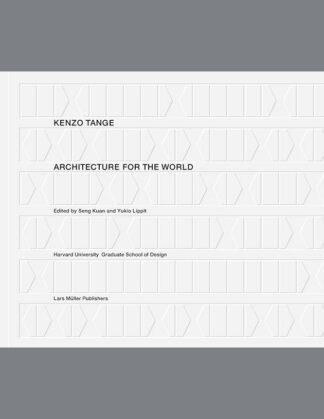 Kenzo Tange: Architecture for the World