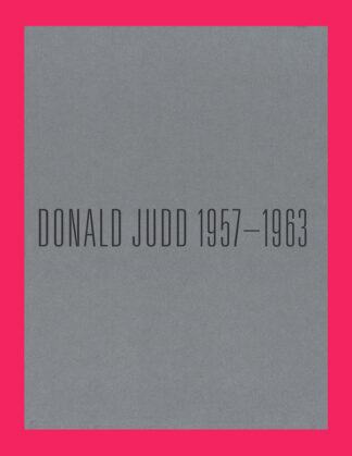 Donald Judd 1957-1963: Paintings and Objects
