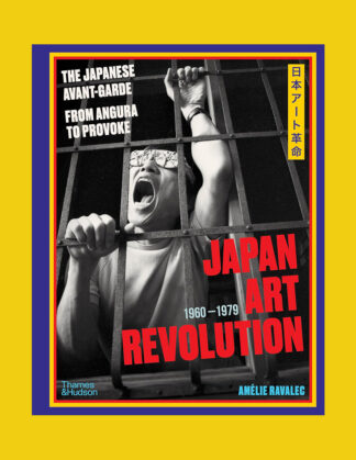 Japan Art Revolution: The Japanese Avant-Garde, from Angura to Provoke