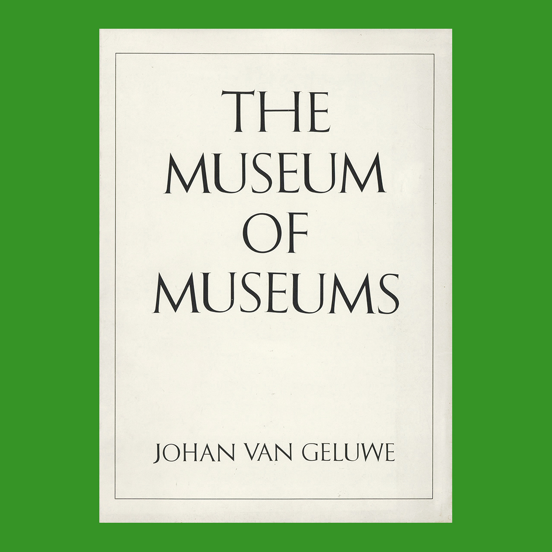 Johan Van Geluwe: The Museum of Museums (ICC 1981)
