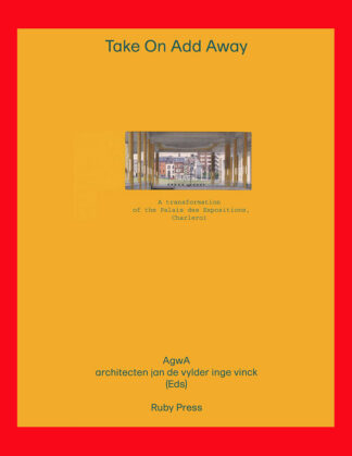 AgwA, architecten jan de vylder inge vinck: Take On Add Away - A Transformation of the Palais des Expositions, Charleroi