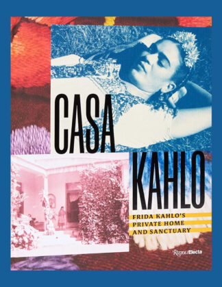 Casa Kahlo: Frida Kahlo's Private Home and Sanctuary