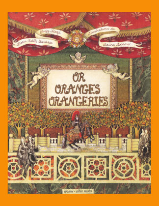 Or, Oranges, Orangeries