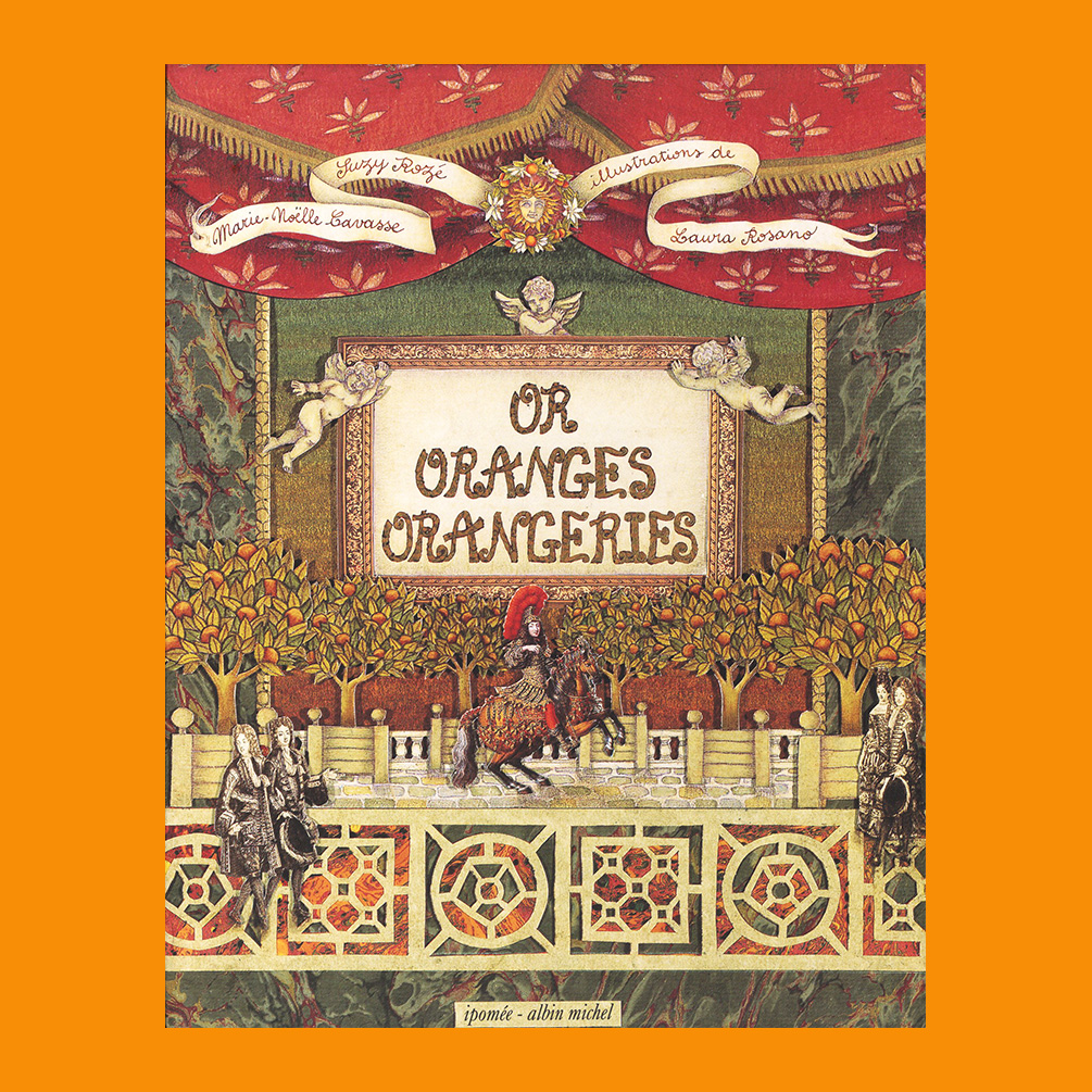 Or, Oranges, Orangeries