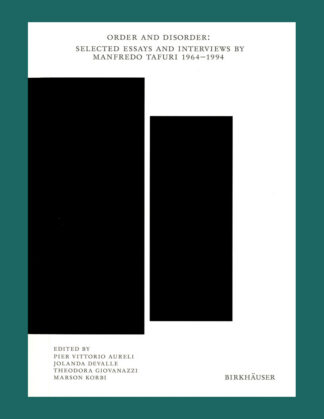 Order and Disorder: Selected Essays and Interviews by Manfredo Tafuri 1964-1994