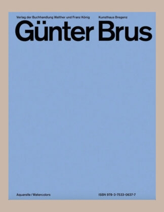 Günter Brus: Aquarelle / Watercolors (Kunsthaus Bregenz)