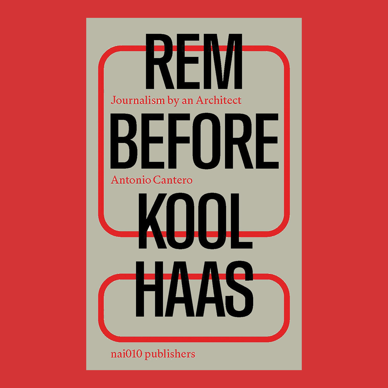 Rem Before Koolhaas: Journalism by an Architect
