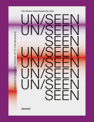 UN/SEEN: Women in Graphic Design up to the Bauhaus