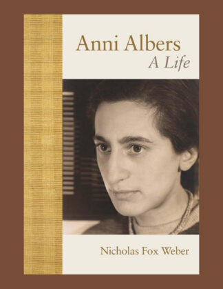 Anni Albers: A Life