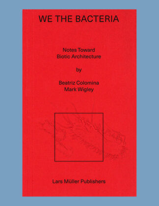 We The Bacteria: Notes Toward Biotic Architecture