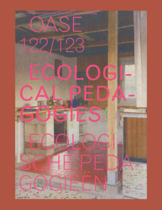 Oase 122/123: Ecologische pedagogieën / Ecological Pedagogies