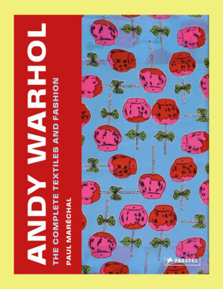 Andy Warhol The Complete Textiles And Fashion