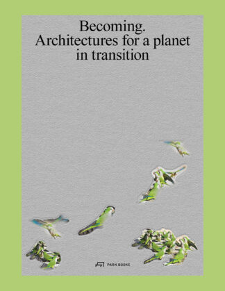 Becoming: Architectures for a Planet in Transition