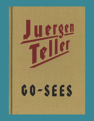 Juergen Teller: Go-Sees (reverse bound, upside down)