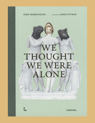 Koen Vanmechelen: We Thought We Were Alone