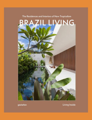 Brazil Living: The Residences and Interiors of New Tropicalism