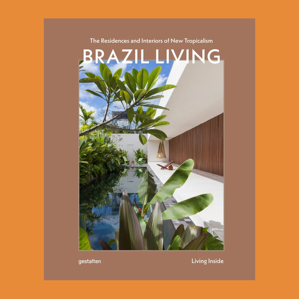 Brazil Living: The Residences and Interiors of New Tropicalism
