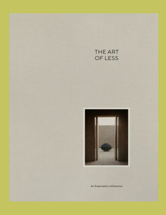 The Art of Less: An Exploration of Essence. A Book by Aesence & Norm Architects