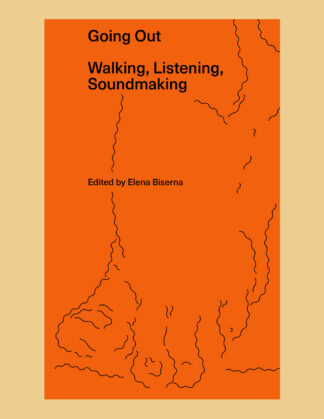 Going Out: Walking, Listening, Soundmaking