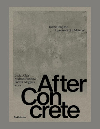 After Concrete: Rethinking the Dynamics of a Material