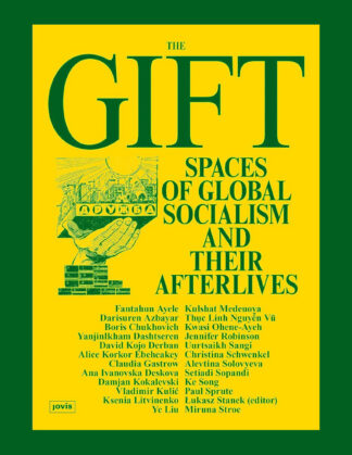 The Gift: Spaces of Global Socialism and Their Afterlives