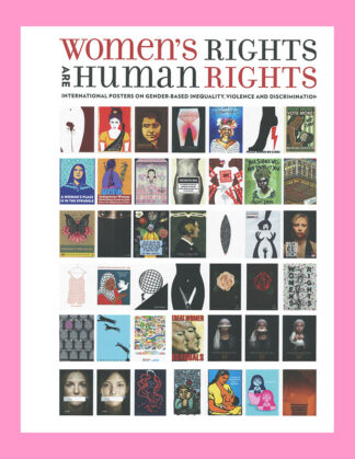 Women's Rights are Human Rights: International Posters on Gender-Based Inequality, Violence and Discrimination