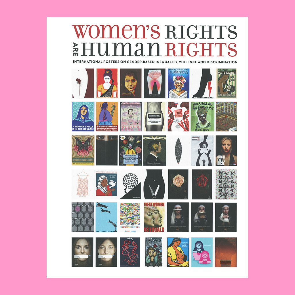 Women's Rights are Human Rights: International Posters on Gender-Based Inequality, Violence and Discrimination
