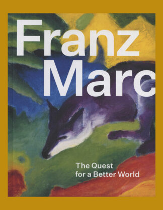 Franz Marc: The Quest for a Better World