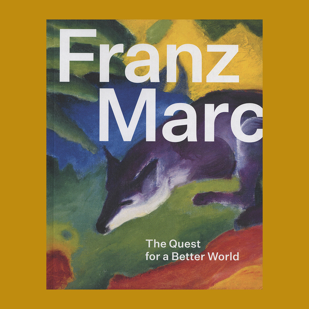 Franz Marc: The Quest for a Better World