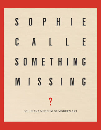 Sophie Calle: Something Missing?