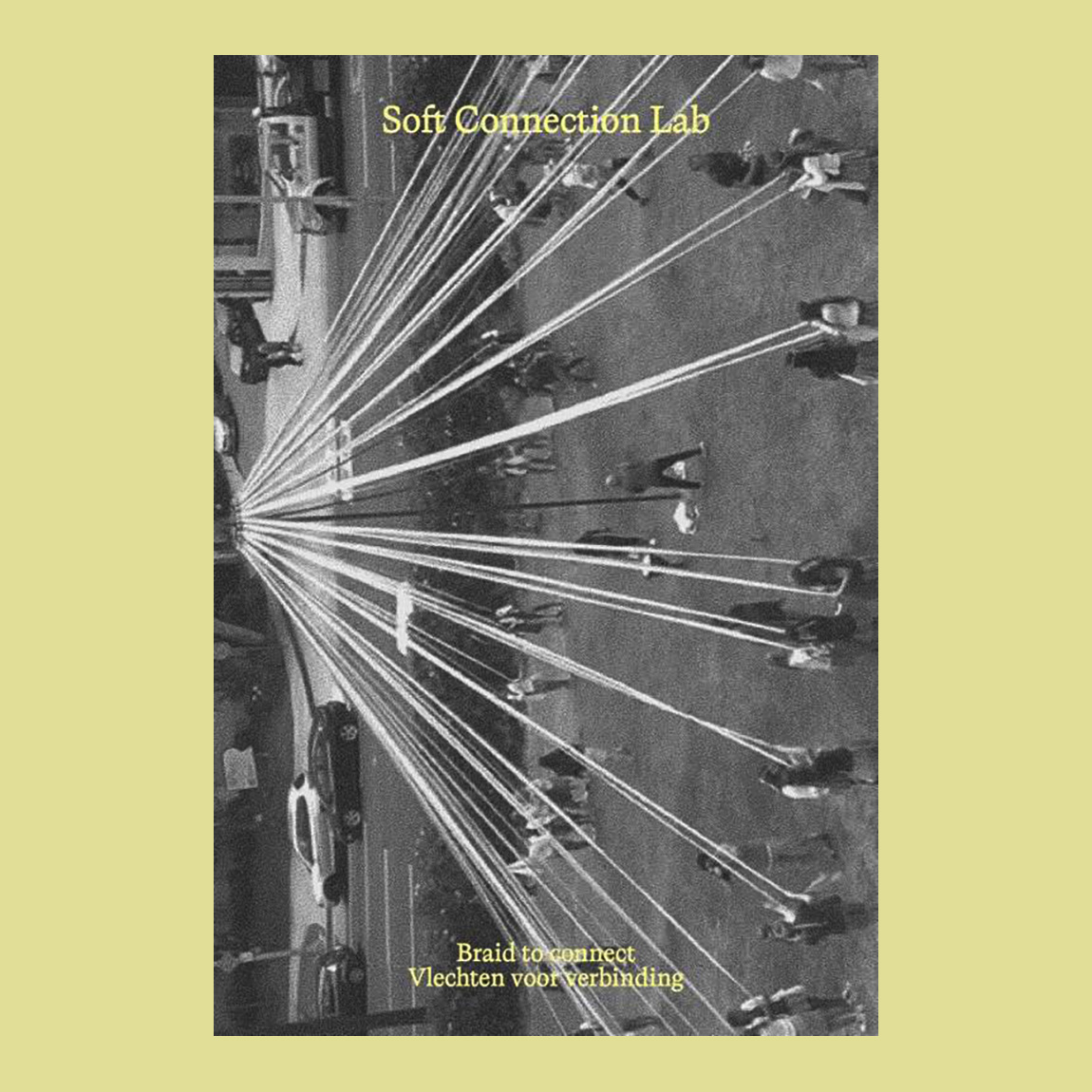 Soft Connection Lab: Braid to Connect / Vlechten voor verbinding